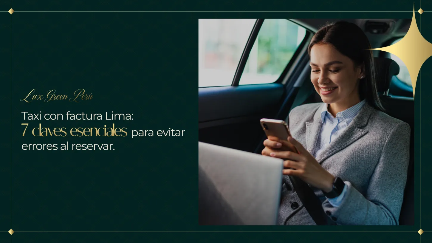 Taxi con factura Lima: 7 claves esenciales para evitar errores al reservar